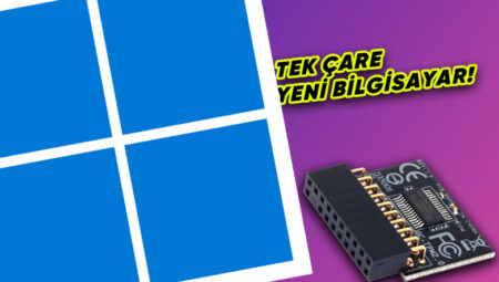 Microsoft, Windows 11’deki TPM 2.0 Mecburiliği İnadından Vazgeçmiyor!