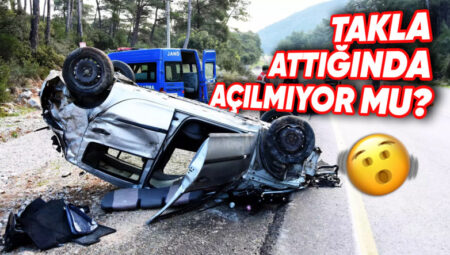 Hava Yastıkları Neden Her Vakit Açılmıyor ve Bu Durum İlgili Haklarınızı Biliyor musunuz?