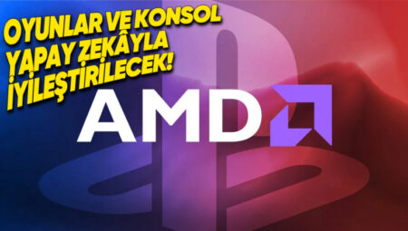 Sony, AMD ile Olan İştirakini Büyüttü: Yapay Zekâ, PlayStation Oyunlarına Çağ Atlatacak!